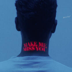Make Me Miss You