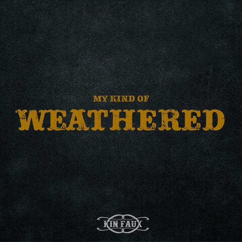 My Kind Of Weathered