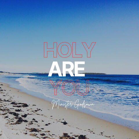 Holy Are You