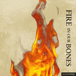 Fire in Our Bones