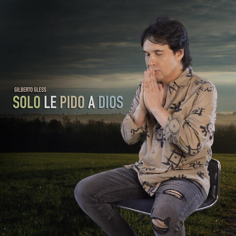 Solo le pido a Dios