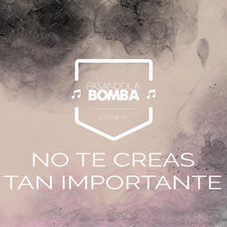 No Te Creas Tan Importante