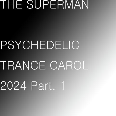 싸이키델릭 트랜스 캐롤 Psychedelic Trance Carol 2024, Pt. 1