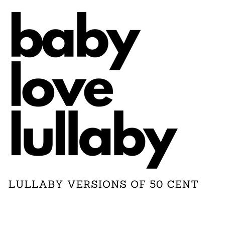 Lullaby Versions Of 50 Cent