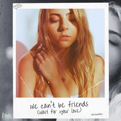 we can't be friends (wait for your love)