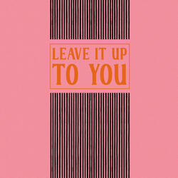 Leave it up to you