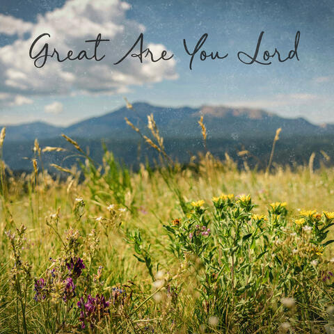 Great Are You Lord
