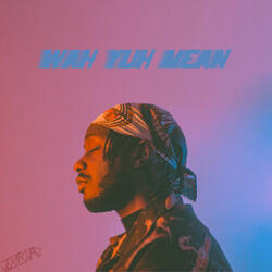 Wah Yuh Mean