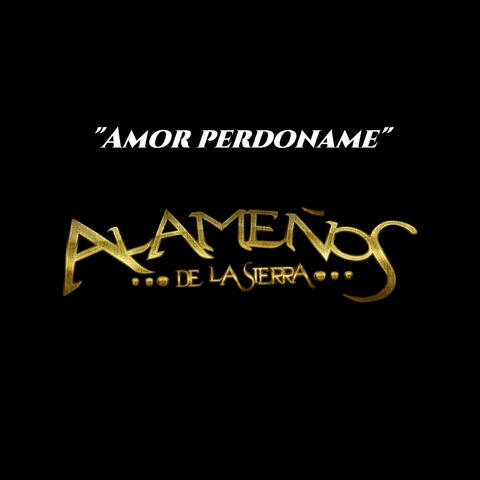 Amor Perdoname