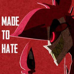 Made To Hate (Hazbin Hotel)