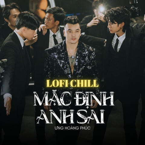 Mặc Định Anh Sai (Lofi)