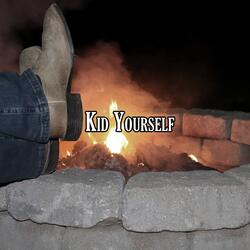 Kid Yourself