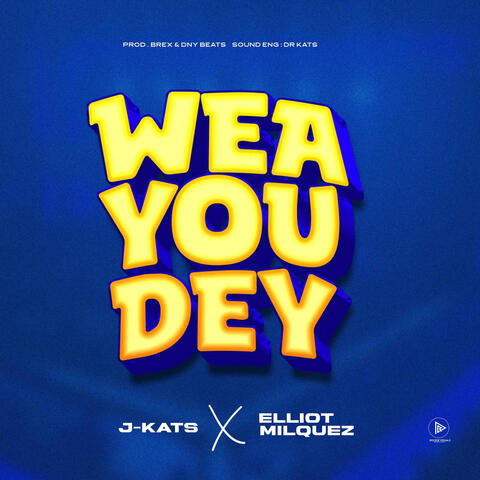 WEA YOU DEY