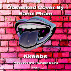 Obsessed Cover By Hanni Pham