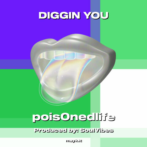 DIGGIN YOU