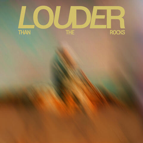 Louder than the Rocks