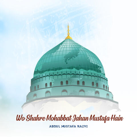 Wo Shahre Mohabbat Jahan Mustafa Hain