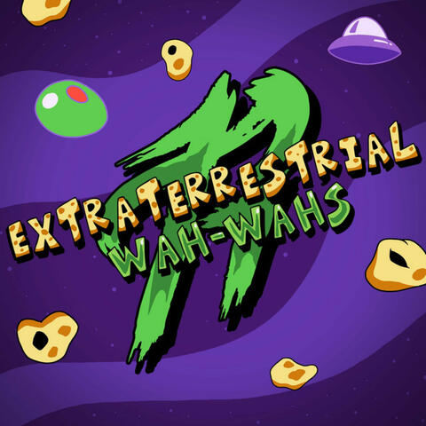 Extraterrestrial Wah-Wahs