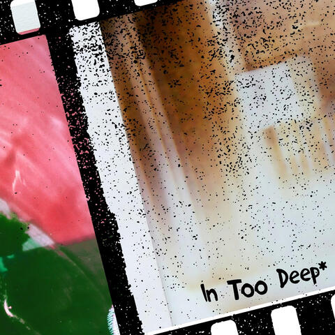 In Too Deep*