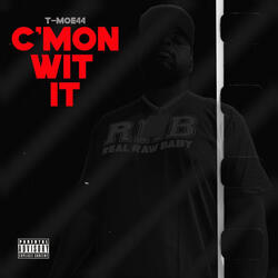 C'MON WIT IT
