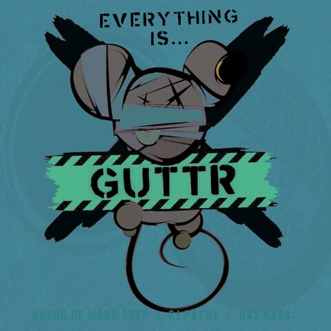 Everything Is...GUTTR