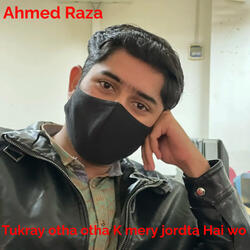 Tukray otha otha K mery jordta Hai wo
