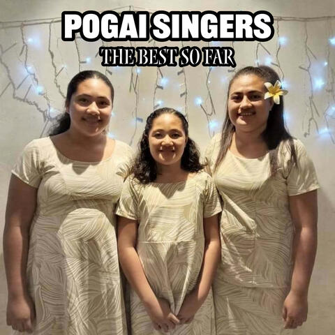 Pogai Singers - The Best So Far