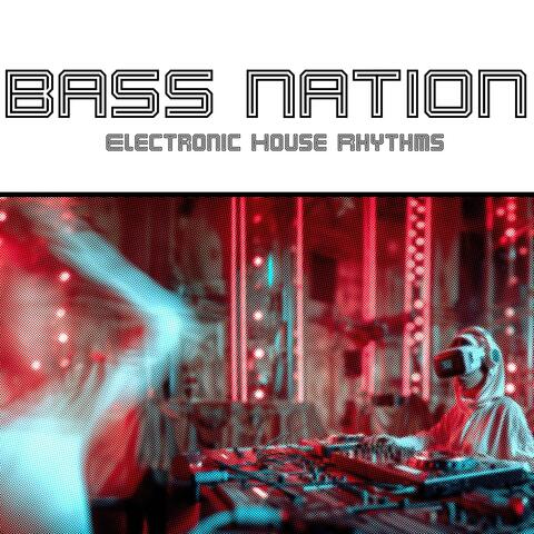 Bass Nation, Electronic House Rhythms