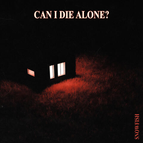 Can I Die Alone?