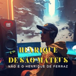 É o Henrique de São Mateus Não É o Henrique de Ferraz