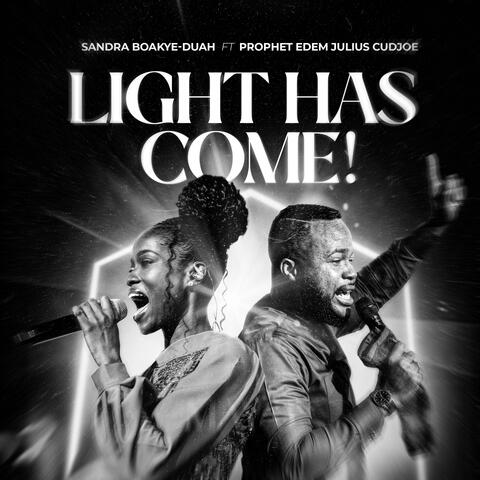 Light Has Come