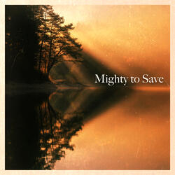 Mighty to Save