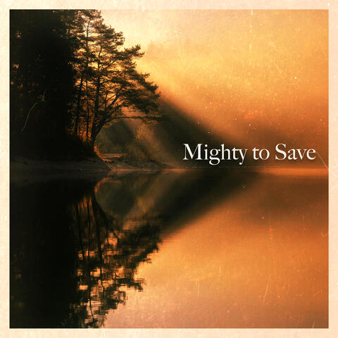 Mighty to Save