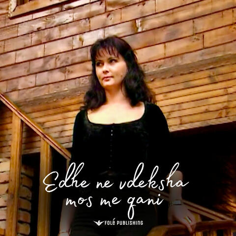 Edhe ne vdeksha mos me qani