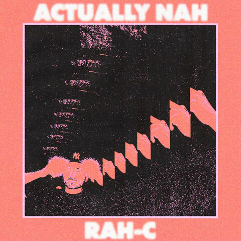 ACTUALLY NAH