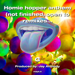 Homie hopper anthem (not finished  open to remixes n fts)