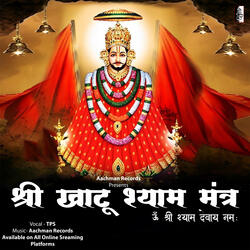Om Shri Shyam Devaye Namah