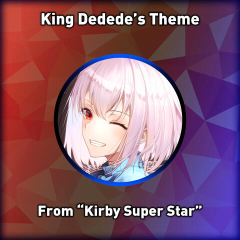 King Dedede's Theme (From "Kirby Super Star")