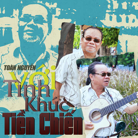 Toàn Nguyễn Với Những Tình Khúc Tiền Chiến