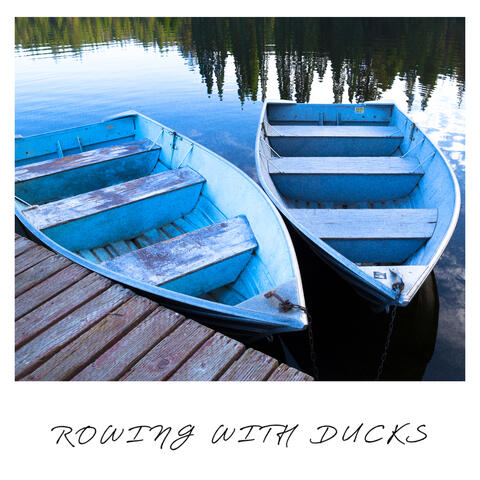 Rowing with Ducks