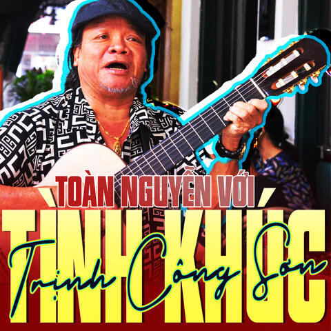 Toàn Nguyễn Với Tình Khúc Trịnh Công Sơn