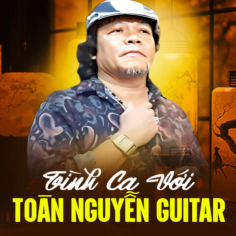 Tình Ca Với Toàn Nguyễn Guitar