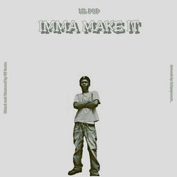 IMMA MAKE IT