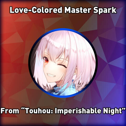 Love-Colored Master Spark (From "Touhou: Imperishable Night")