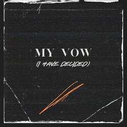 My Vow (I Have Decided)