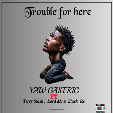 Trouble for Here