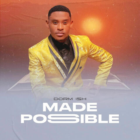 MADE POSSIBLE