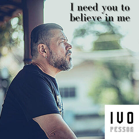 I Need You to Believe in Me
