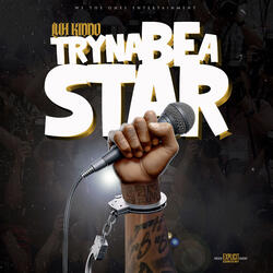 Tryna Be A Star