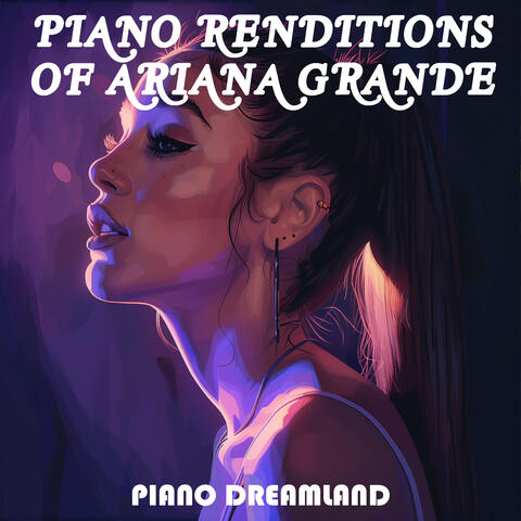 Piano Renditions of Ariana Grande